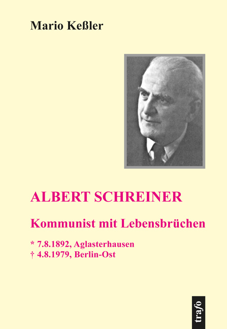 Albert Schreiner: Kommunist mit Lebensbrüchen - Mario Keßler