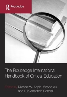 The Routledge International Handbook of Critical Education - Michael W. Apple; Wayne Au; Luis Armando Gandin