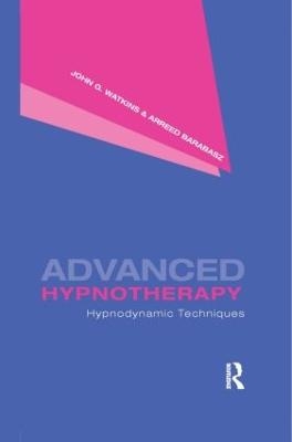 Advanced Hypnotherapy - John G. Watkins; Arreed Barabasz