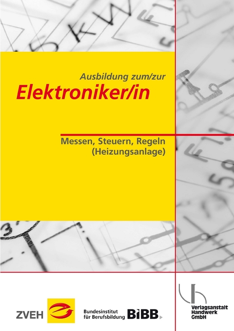 Ausbildung zum/zur Elektroniker/in / Ausbildung zum/zur Elektroniker/in - Werner Baade, Raimund Wiesmann