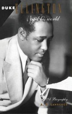 Duke Ellington and His World - A. H. Lawrence