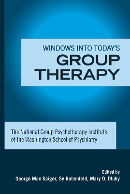 Windows into Today's Group Therapy - George Max Saiger; Sy Rubenfeld; Mary D. Dluhy