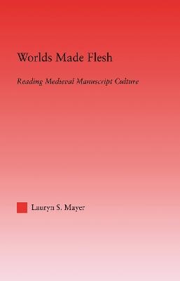 Worlds Made Flesh - Lauryn Mayer