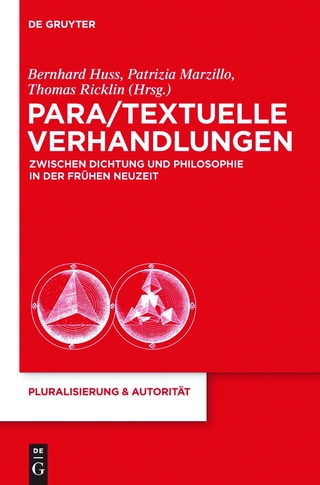 Para/Textuelle Verhandlungen zwischen Dichtung und Philosophie in der Frühen Neuzeit - Bernhard Huss; Patrizia Marzillo; Thomas Ricklin