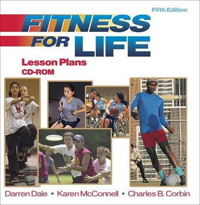 Fitness for Life Lesson Plans - 5th Edition - Darren Dale, Karen McConnell, Charles Corbin