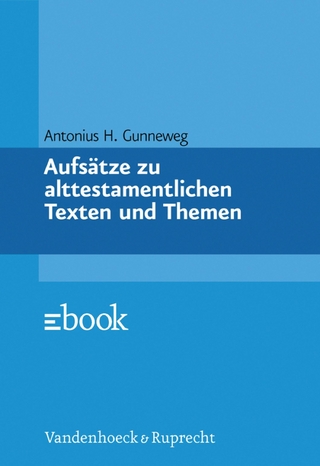 Aufsätze zu alttestamentlichen Texten und Themen - Antonius H. Gunneweg; Peter Höffken