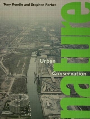 Urban Nature Conservation - Stephen Forbes; Tony Kendle