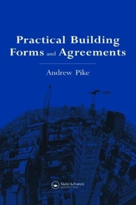Practical Building Forms and Agreements - Andrew Pike, A. Pike