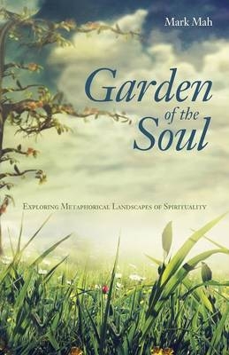 Garden of the Soul - Mark Mah