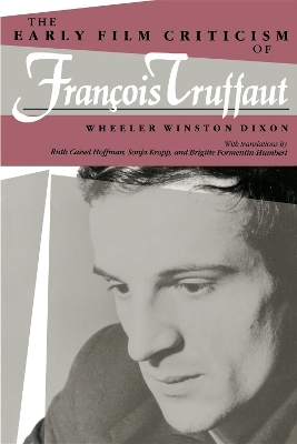 Early Film Criticism of Francois Truffaut - Wheeler Winston Dixon