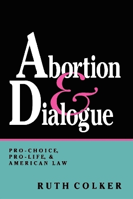 Abortion and Dialogue - Ruth Colker