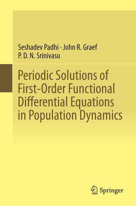 Periodic Solutions of First-Order Functional Differential Equations in Population Dynamics - Seshadev Padhi, John R. Graef, P. D. N. Srinivasu