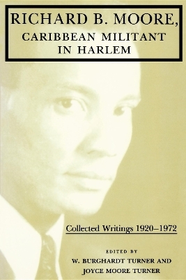 Richard B. Moore, Caribbean Militant in Harlem - W. Burghardt Turner; Joyce Moore Turner