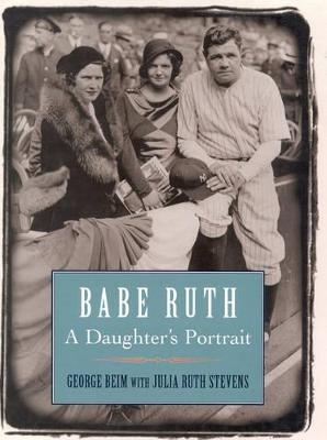 Babe Ruth - George Beim; Julia Ruth Stevens