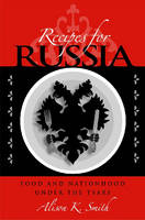 Recipes for Russia - Alison K. Smith