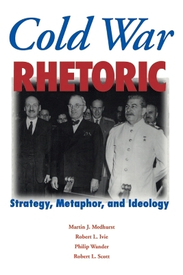 Cold War Rhetoric - Martin J. Medhurst; Robert L. Ivie; Philip Wander; Robert L. Scott