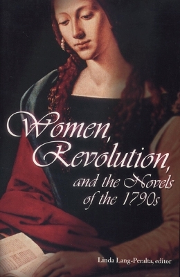 Women, Revolution and the Novels of the 1790s - Linda Lang-Peralta