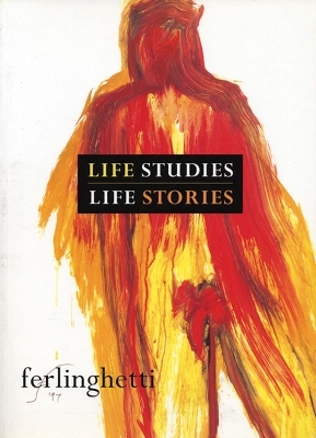 Life Studies, Life Stories - Lawrence Ferlinghetti
