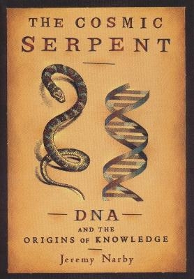 The Cosmic Serpent - Jeremy Narby