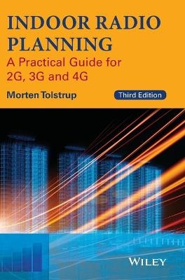 Indoor Radio Planning ? A Practical Guide for 2G, 3G and 4G, Third Edition - M Tolstrup