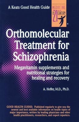 Orthomolecular Treatment for Schizophrenia - Abram Hoffer