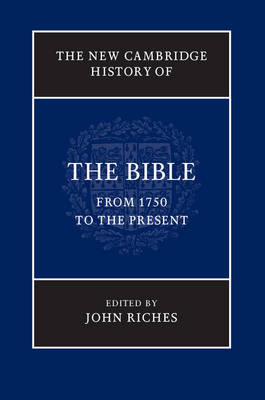 The New Cambridge History of the Bible: Volume 4, From 1750 to the Present - 