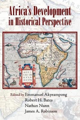 Africa's Development in Historical Perspective - Emmanuel Akyeampong; Robert H. Bates; Nathan Nunn; James Robinson