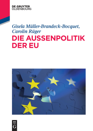 Die Außenpolitik der EU - Gisela Müller-Brandeck-Bocquet; Carolin Rüger