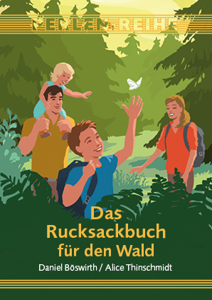Das Rucksackbuch für den Wald - Alice Thinschmidt, Daniel Böswirth