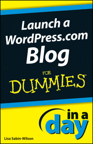 Launch a WordPress,com Blog In A Day For Dummies - Lisa Sabin-Wilson
