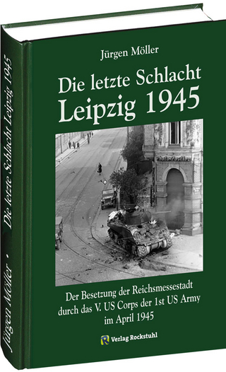 Die letzte Schlacht ? Leipzig 1945 - Jürgen Möller; Harald Rockstuhl