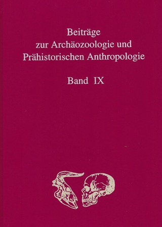 Beiträge zur Archäozoologie und Prähistorischen Anthropologie Band IX - Stefan Flohr