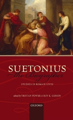 Suetonius the Biographer - Tristan Power; Roy K. Gibson