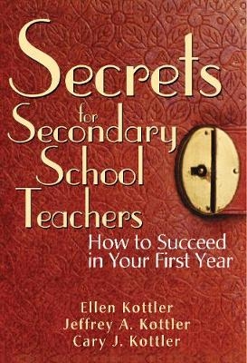 Secrets for Secondary School Teachers - Ellen Kottler; Jeffrey A. Kottler; Cary J. Kottler