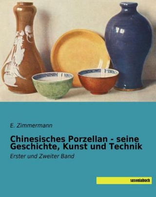 Chinesisches Porzellan - seine Geschichte, Kunst und Technik - E. Zimmermann