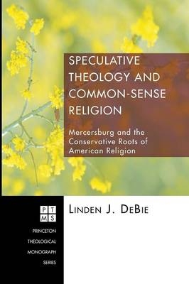 Speculative Theology and Common-sense Religion - Linden J DeBie
