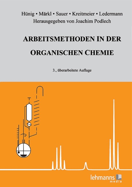 Arbeitsmethoden in der orga­ni­schen Chemie - Siegfried Hünig, Gottfried Märkl, Jürgen Sauer, Peter Kreitmeier,  Ledermann