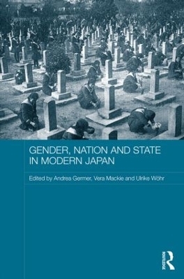 Gender, Nation and State in Modern Japan - Andrea Germer; Vera Mackie; Ulrike Woehr