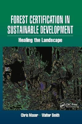 Forest Certification in Sustainable Development - Walter Smith; Chris Maser