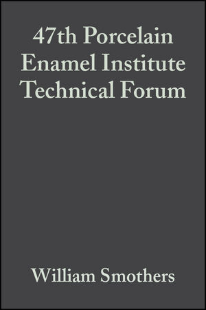 47th Porcelain Enamel Institute Technical Forum, Volume 7, Issue 5/6 - William J. Smothers