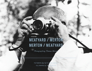 Meatyard/Merton - Ralph Eugene Meatyard; Thomas Merton