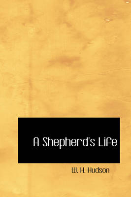 A Shepherd's Life - W H Hudson