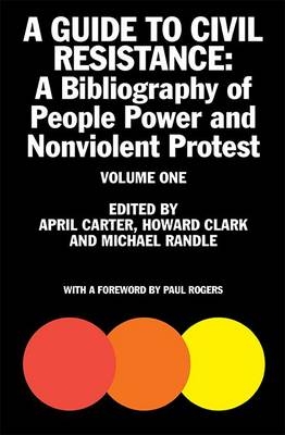 A Guide to Civil Resistance - April Carter; Howard Clark; Michael Randle