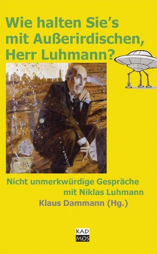 Wie halten Sie's mit Außerirdischen, Herr Luhmann? - Klaus Dammann