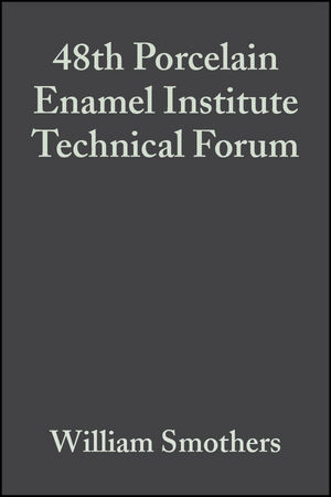 48th Porcelain Enamel Institute Technical Forum, Volume 8, Issue 5/6 - William J. Smothers