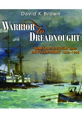 Warrior to Dreadnought - D. K. Brown