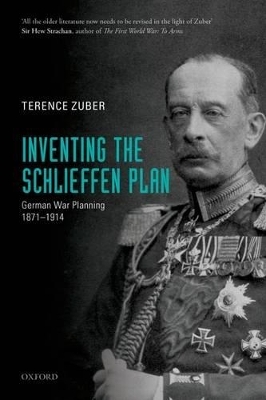 Inventing the Schlieffen Plan - Terence Zuber