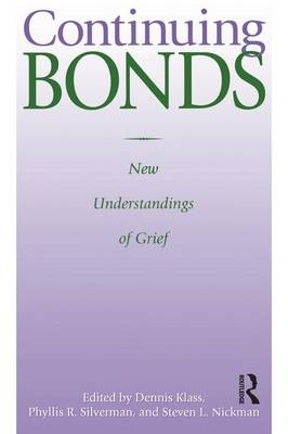 Continuing Bonds - Dennis Klass; Phyllis R. Silverman; Steven Nickman