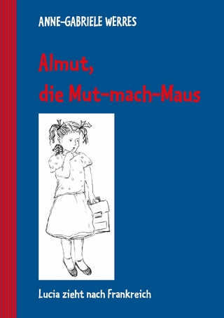 Almut, die Mut-mach-Maus - Anne-Gabriele Werres