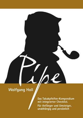 Pipe - Das Tabakpfeifen-Kompendium - Wolfgang Holl